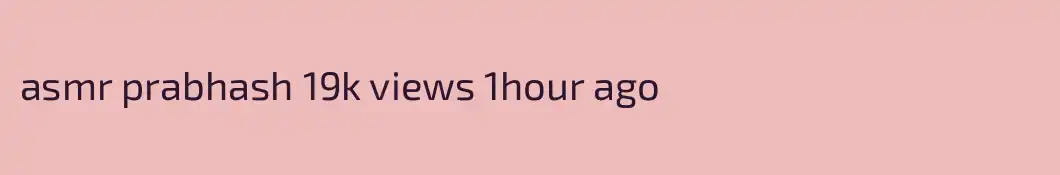 asmr prabhash 19k views 1hour ago